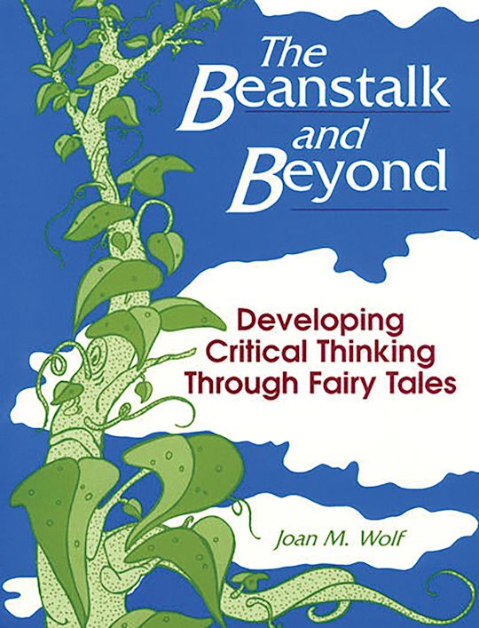 The Beanstalk and Beyond: Developing Critical Thinking Through Fairy ...