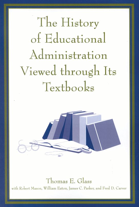 The History of Educational Administration Viewed Through Its Textbooks cover
