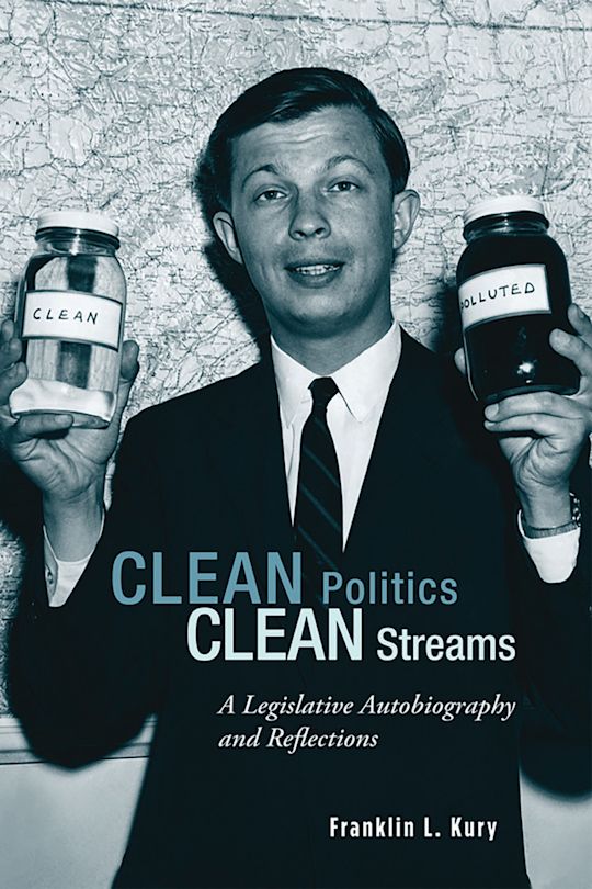 Clean Politics, Clean Streams: A Legislative Autobiography and ...