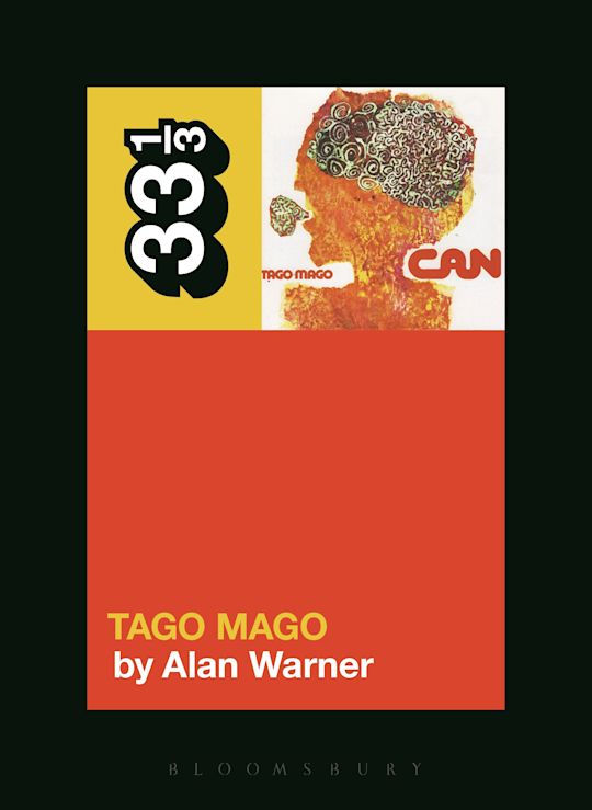Can's Tago Mago: : 33 1/3 Alan Warner Bloomsbury Academic - Bloomsbury