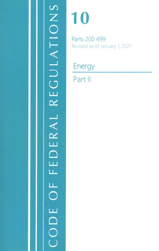Code of Federal Regulations, Title 10 Energy 200-499, Revised as of January 1, 2021 cover