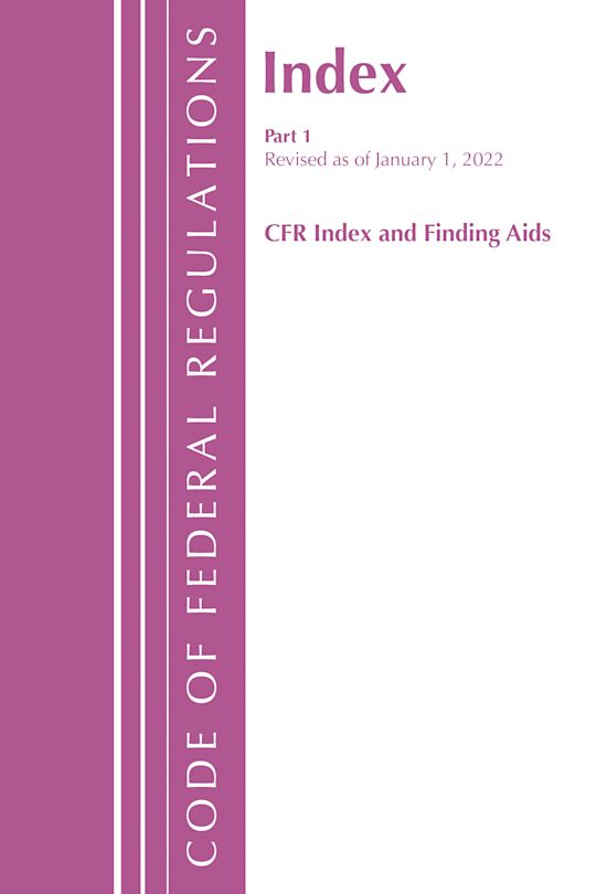 Code of Federal Regulations, Index and Finding Aids, Revised as of January 1, 2022 cover