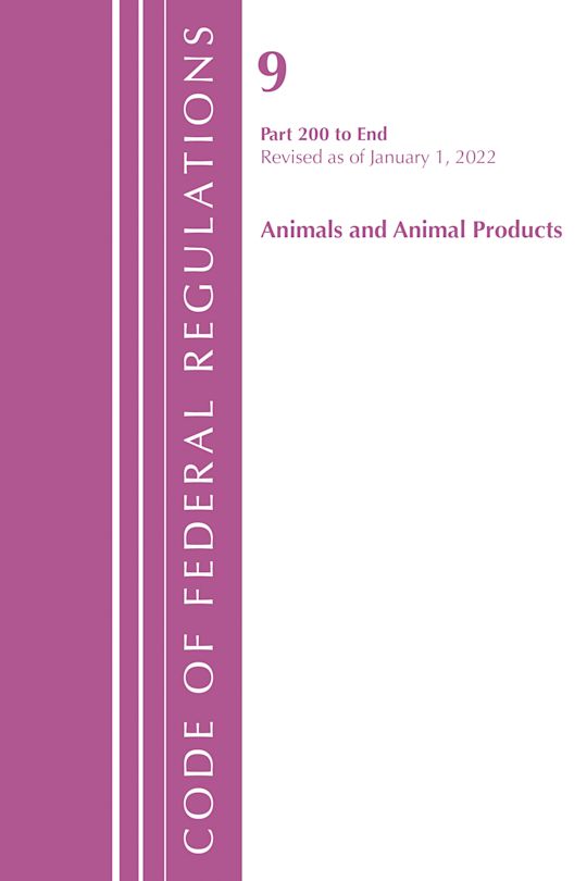 Code of Federal Regulations, Title 09 Animals and Animal Products 200-End, Revised as of January 1, 2022 cover