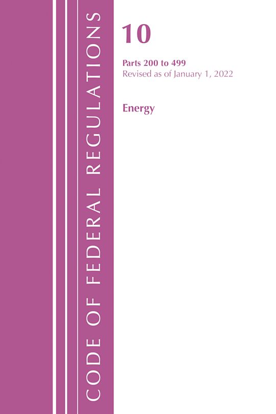 Code of Federal Regulations, Title 10 Energy 200-499, Revised as of January 1, 2022 cover