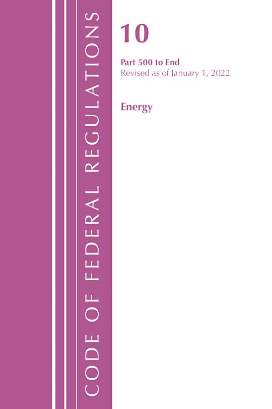 Code of Federal Regulations, Title 10 Energy 500-End, Revised as of January 1, 2022 cover