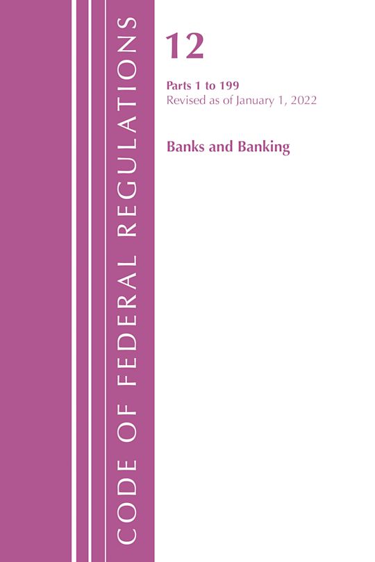 Code of Federal Regulations, Title 12 Banks and Banking 1-199, Revised as of January 1, 2022 cover