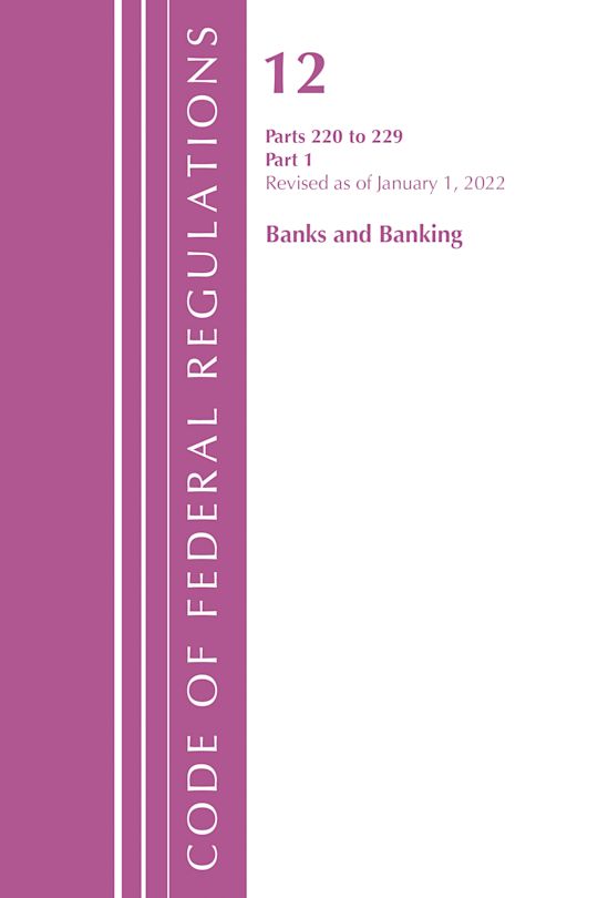 Code of Federal Regulations, Title 12 Banks and Banking 220-229, Revised as of January 1, 2022 cover