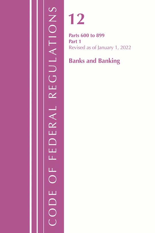Code of Federal Regulations, Title 12 Banks and Banking 600-899, Revised as of January 1, 2022 cover