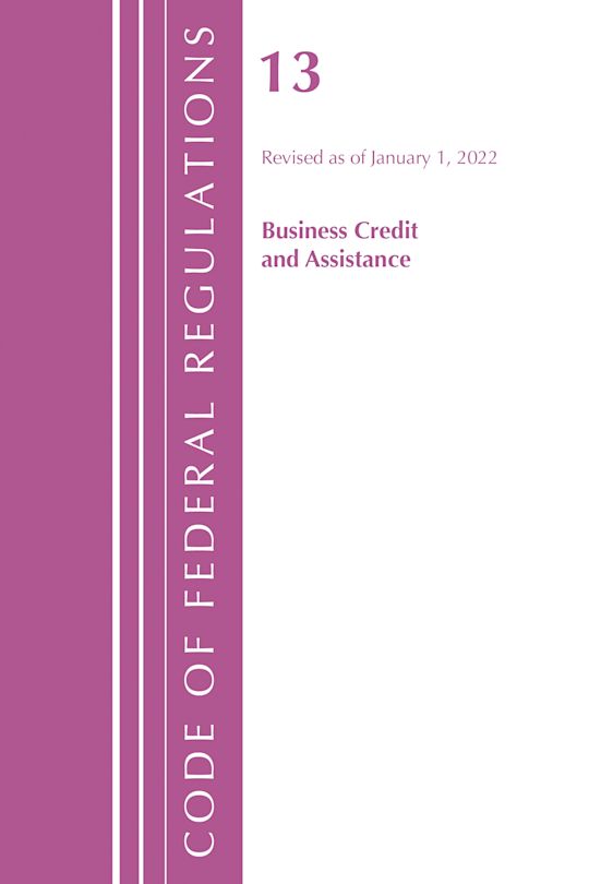 Code of Federal Regulations, Title 13 Business Credit and Assistance, Revised as of January 1, 2022 cover
