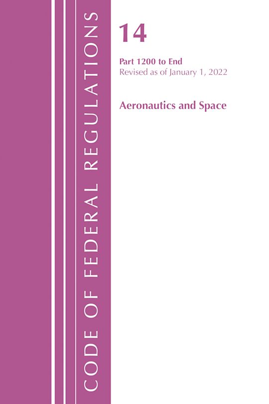 Code of Federal Regulations, Title 14 Aeronautics and Space 1200-End, Revised as of January 1, 2022 cover