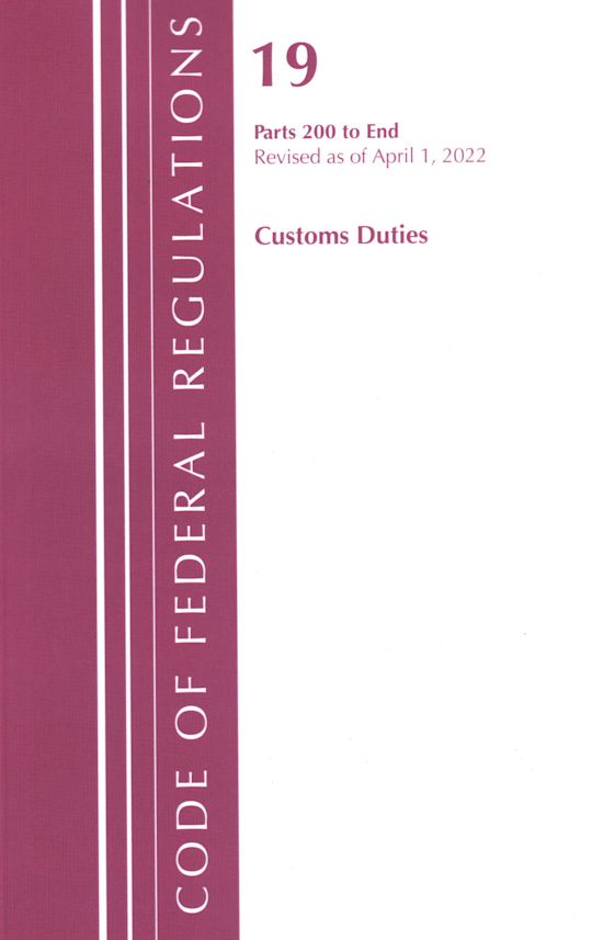 Code of Federal Regulations, Title 19 Customs Duties 200-END, 2022 cover