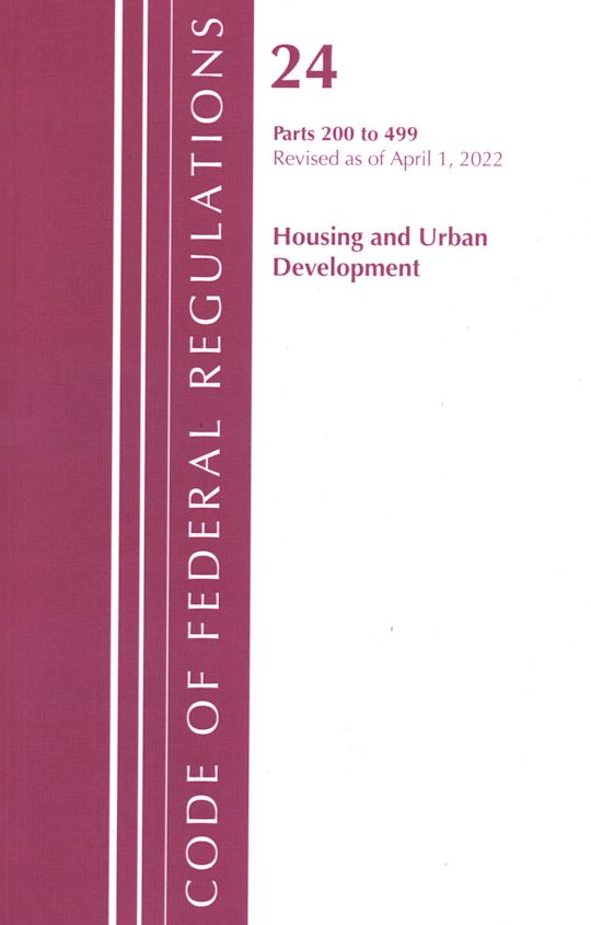 Code of Federal Regulations, Title 24 Housing and Urban Development 200 - 499, 2022 cover
