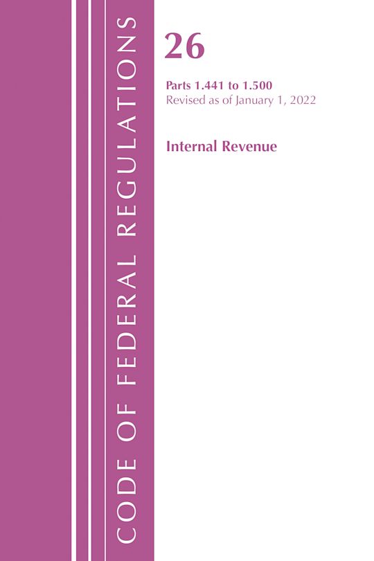 Code of Federal Regulations, Title 26 Internal Revenue 1.441-1.500, Revised as of April 1, 2022 cover