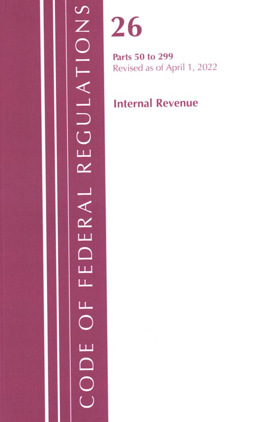 Code of Federal Regulations, Title 26 Internal Revenue 50-299, 2022 cover