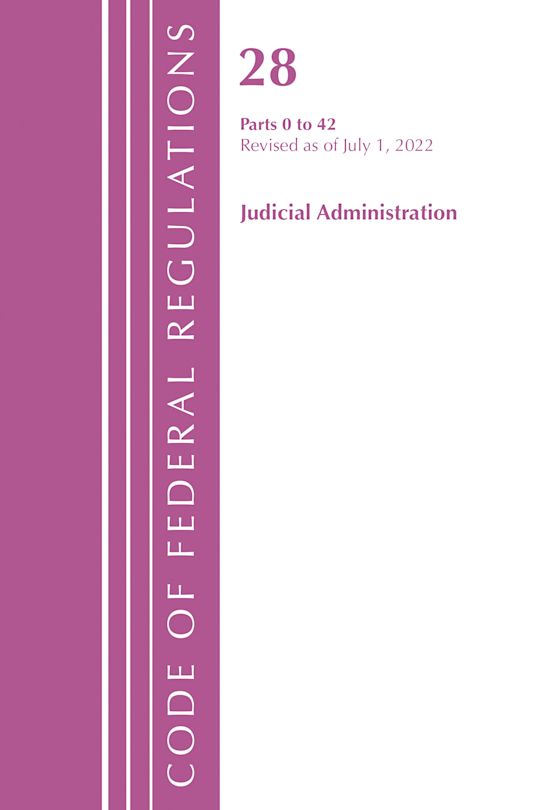 Code of Federal Regulations, Title 28 Judicial Administration 0-42, Revised as of July 1, 2022 cover
