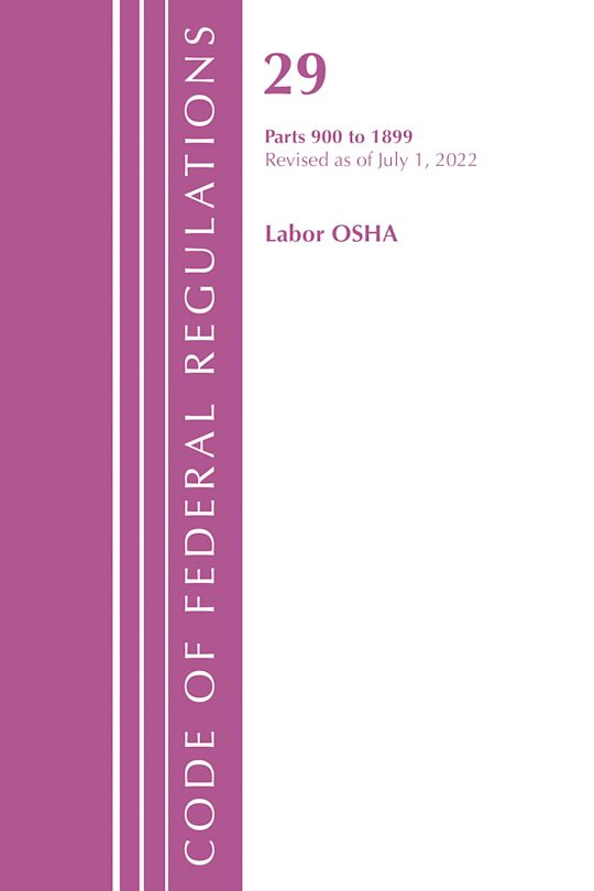 Code of Federal Regulations, TITLE 29 LABOR OSHA 900-1899, Revised as of July 1, 2022 cover