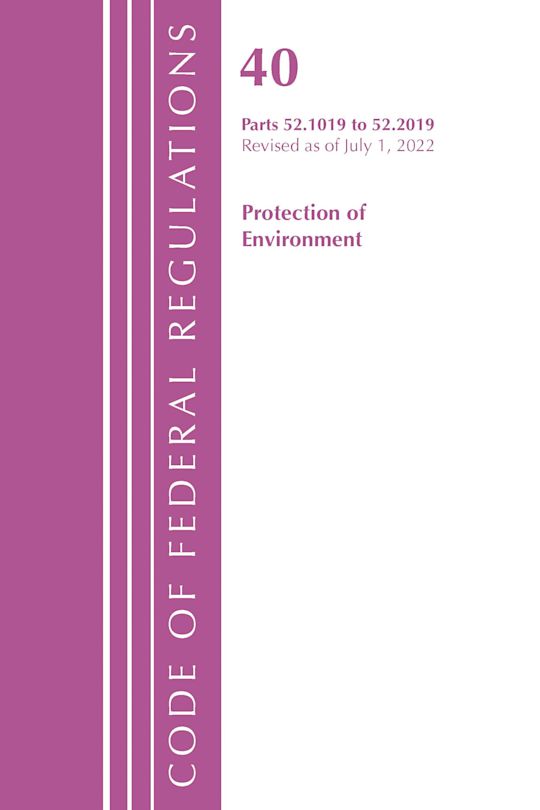 Code of Federal Regulations, Title 40 Protection of the Environment 52.1019-52.2019, Revised as of July 1, 2022 cover