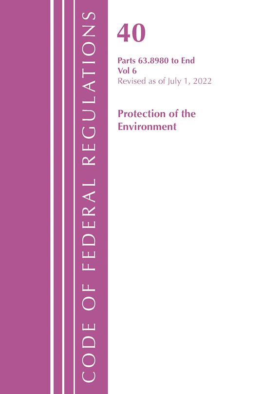 Code of Federal Regulations, Title 40 Protection of the Environment 63.8980-End, Revised as of July 1, 2022, Volume 6 cover
