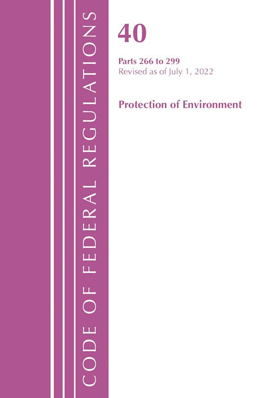 Code of Federal Regulations, Title 40 Protection of the Environment 266-299, Revised as of July 1, 2022 cover