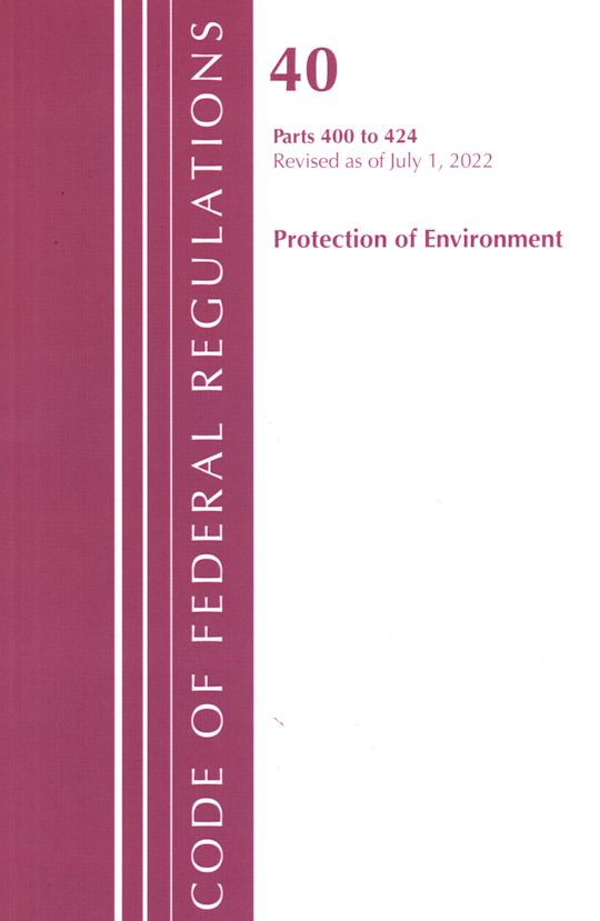 Code of Federal Regulations, Title 40 Protection of the Environment 400-424, Revised as of July 1, 2022 cover