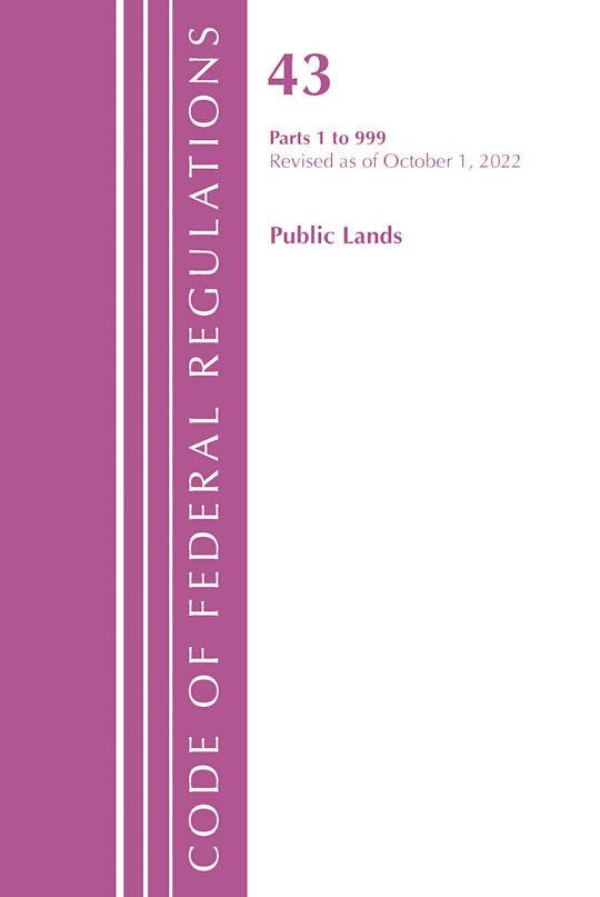 Code of Federal Regulations, TITLE 43 PUBLIC LANDS 1-999, Revised as of October 1, 2022 cover