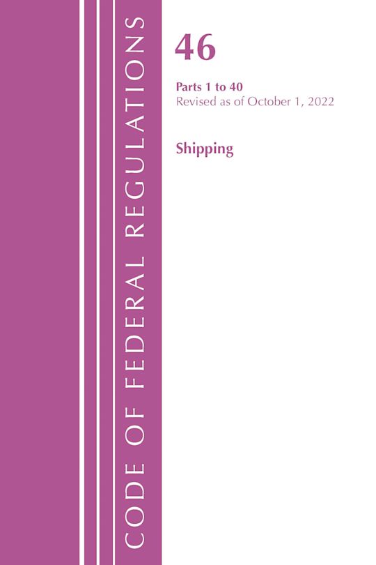 Code of Federal Regulations, Title 46 Shipping 1-40, Revised as of October 1, 2022 cover