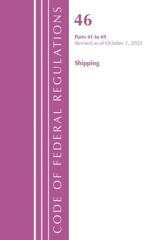 Code of Federal Regulations, Title 46 Shipping 41-69, Revised as of October 1, 2022 cover