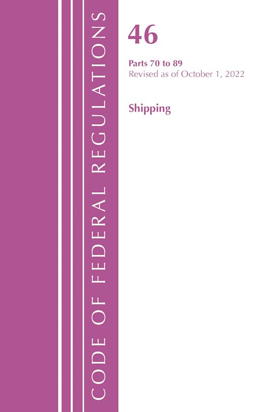 Code of Federal Regulations, TITLE 46 SHIPPING 70-89, Revised as of October 1, 2022 cover