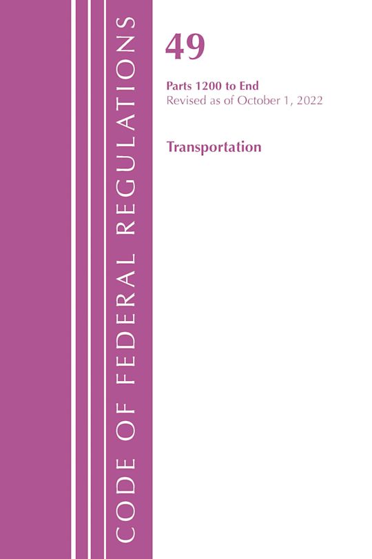 Code of Federal Regulations,TITLE 49 TRANSPORTATION 1200-END, Revised as of October 1, 2022 cover