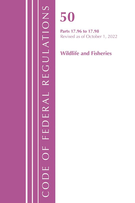 Code of Federal Regulations, Title 50 Wildlife and Fisheries 17.96-17.98, Revised as of October 1, 2022 cover