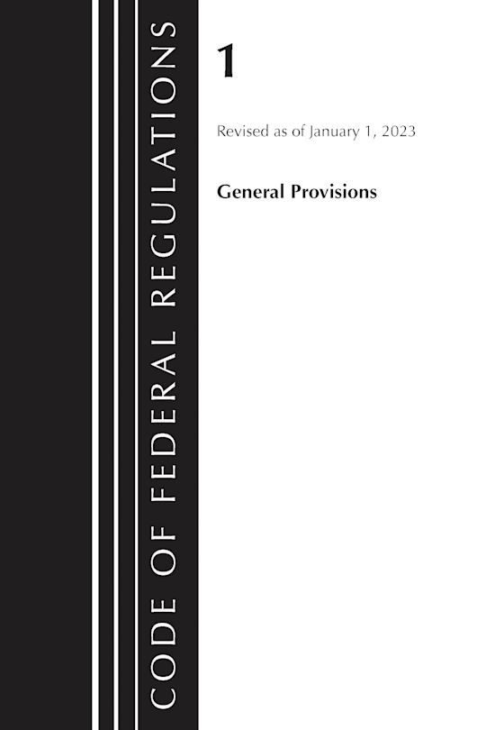 Code of Federal Regulations, Title 01 General Provisions, Revised as of January 1, 2023 cover