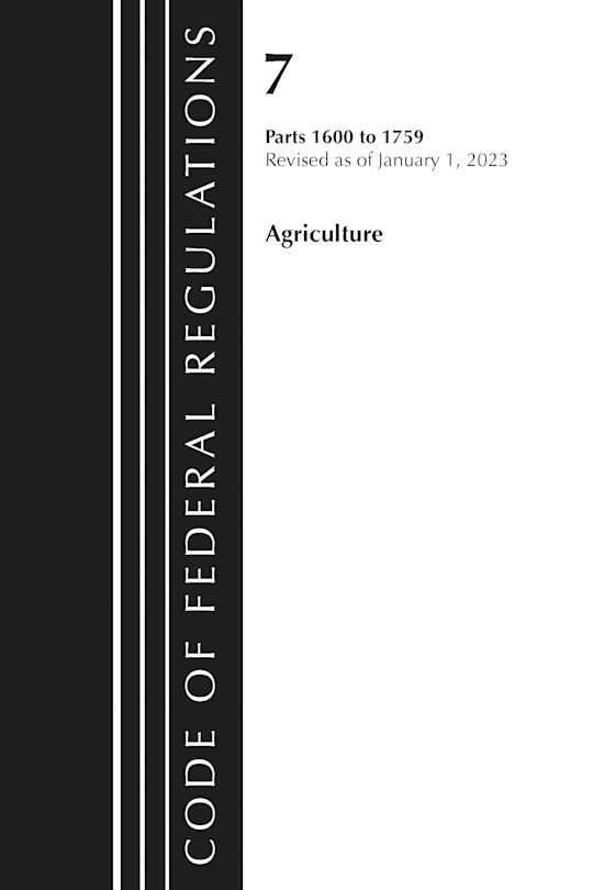 Code of Federal Regulations, Title 07 Agriculture 1600-1759, Revised as of January 1, 2023 cover