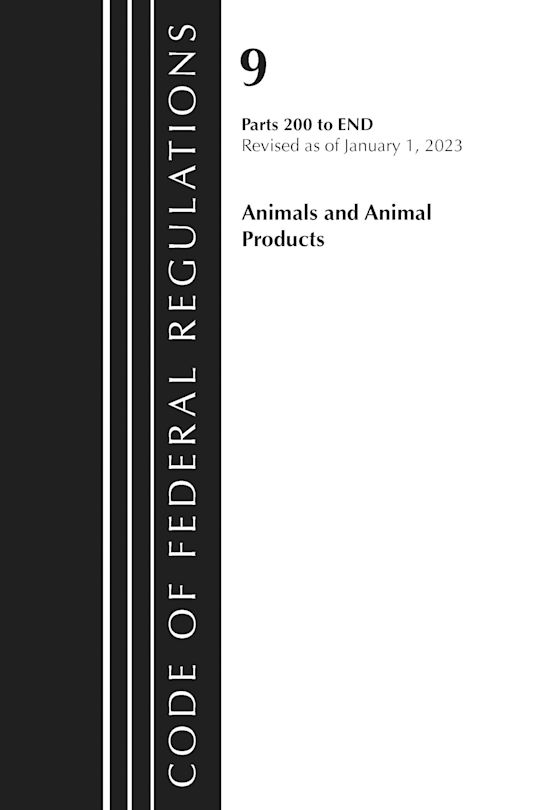 Code of Federal Regulations, Title 09 Animals and Animal Products 200-End, Revised as of January 1, 2023 cover