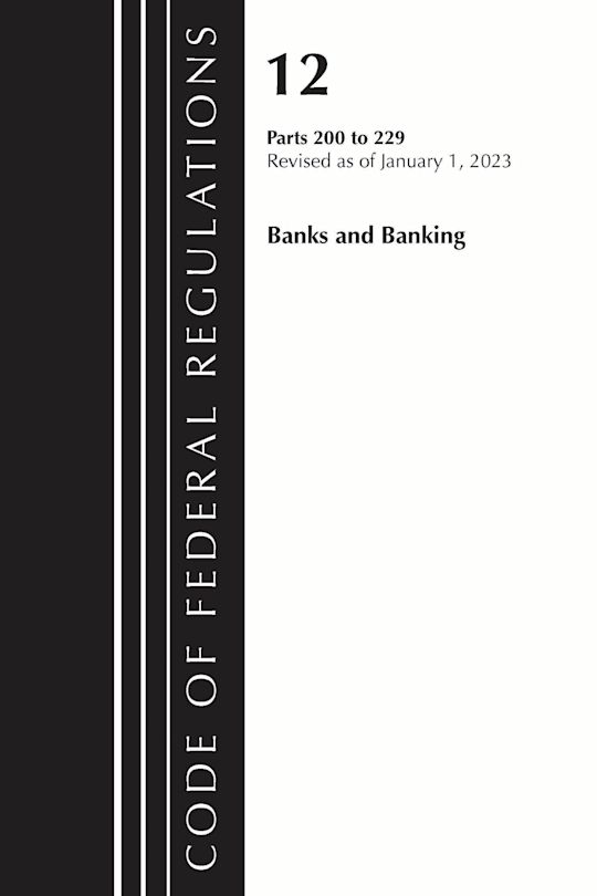 Code of Federal Regulations, Title 12 Banks and Banking 200-229, Revised as of January 1, 2023 cover