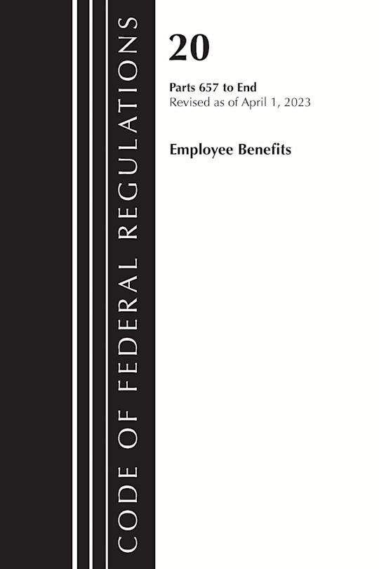 Code of Federal Regulations, Title 20 Employee Benefits 657-END 2023 cover