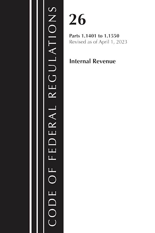 Code of Federal Regulations, Title 26 Internal Revenue 1.1401-1.1550, 2023 cover