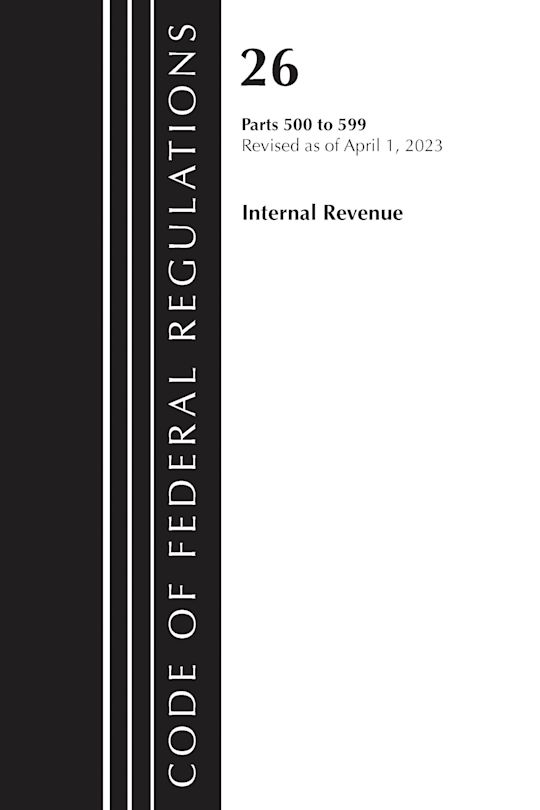 Code of Federal Regulations, Title 26 Internal Revenue 500-599, 2023 cover