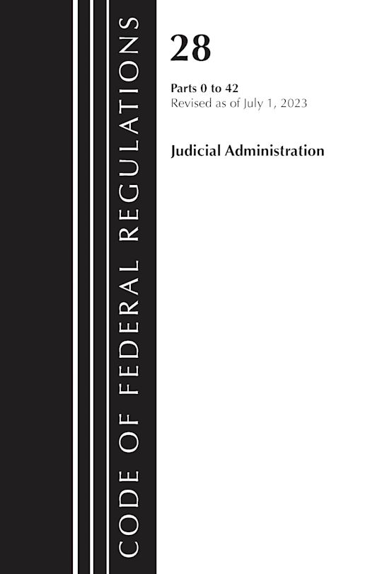 Code of Federal Regulations, Title 28 Judicial Administration 0-42, Revised as of July 1, 2023 cover