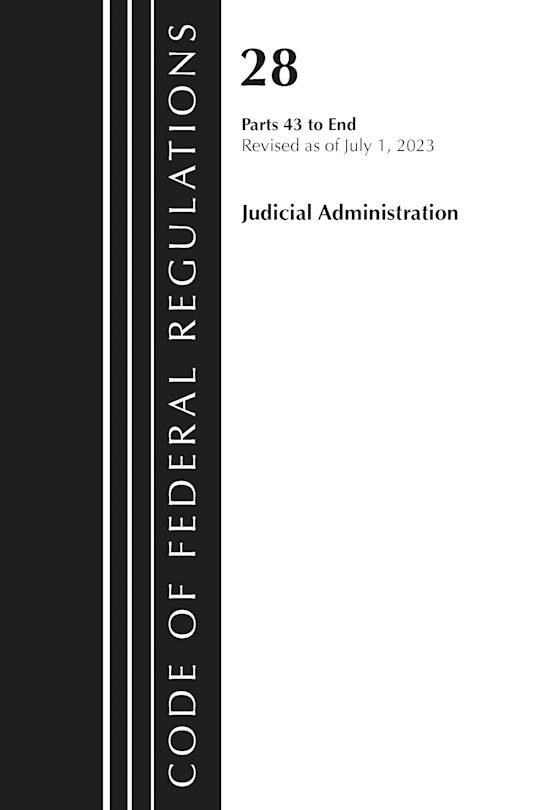 Code of Federal Regulations, Title 28 Judicial Administration 43-End, Revised as of July 1, 2023 cover