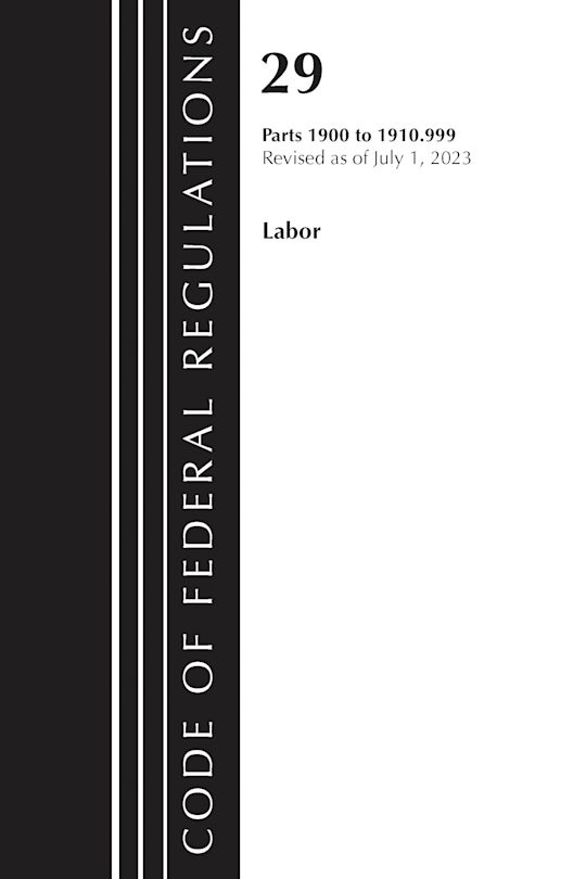 Code of Federal Regulations, Title 29 Labor/OSHA 1900-1910.999, Revised as of July 1, 2023 cover