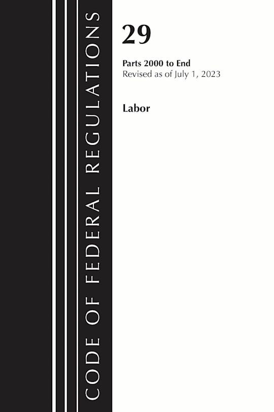 Code of Federal Regulations, Title 29 Labor/OSHA 2000-End, Revised as of July 1, 2023 cover