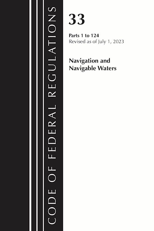 Code of Federal Regulations, Title 33 Navigation and Navigable Waters 1-124, Revised as of July 1, 2023 cover