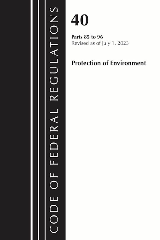 Code of Federal Regulations, Title 40 Protection of the Environment 85-96, Revised as of July 1, 2023 cover