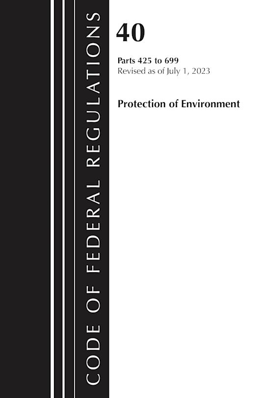 Code of Federal Regulations, Title 40 Protection of the Environment 425-699, Revised as of July 1, 2023 cover