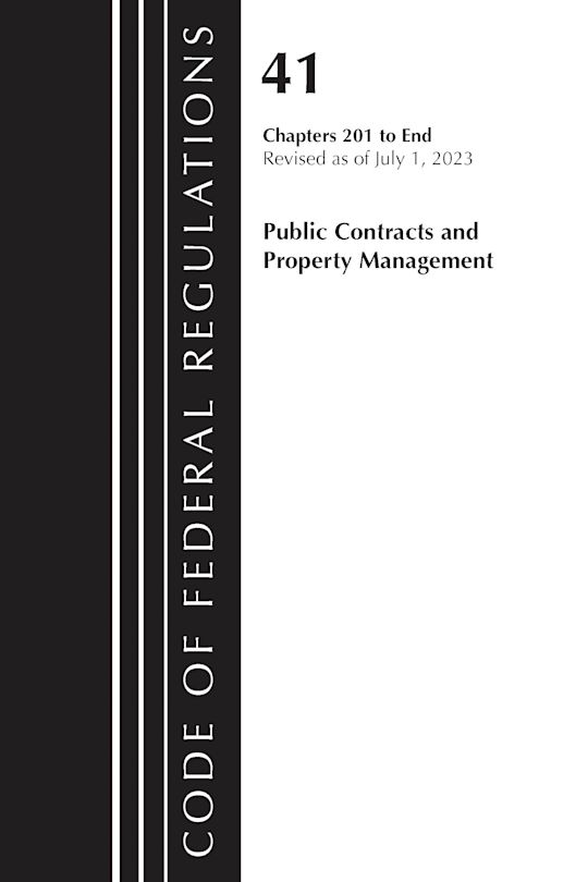 Code of Federal Regulations, Title 41 Public Contracts and Property Management 201-End, Revised as of July 1, 2023 cover