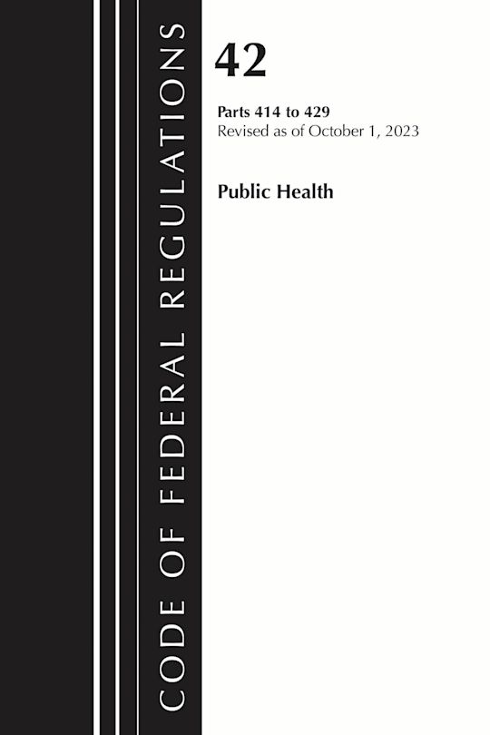 Code of Federal Regulations, Title 42 Public Health 414-429, 2023 cover