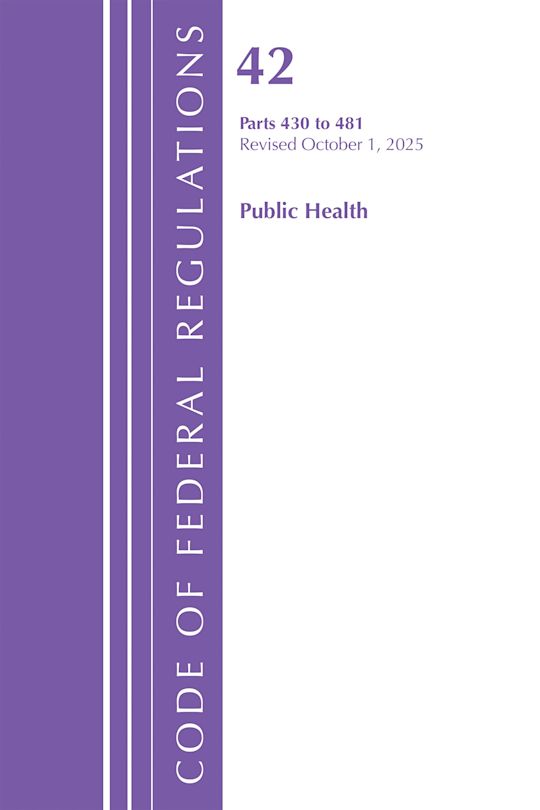 Code of Federal Regulations, Title 42 Public Health 430-481, Revised as of October 1, 2025 cover