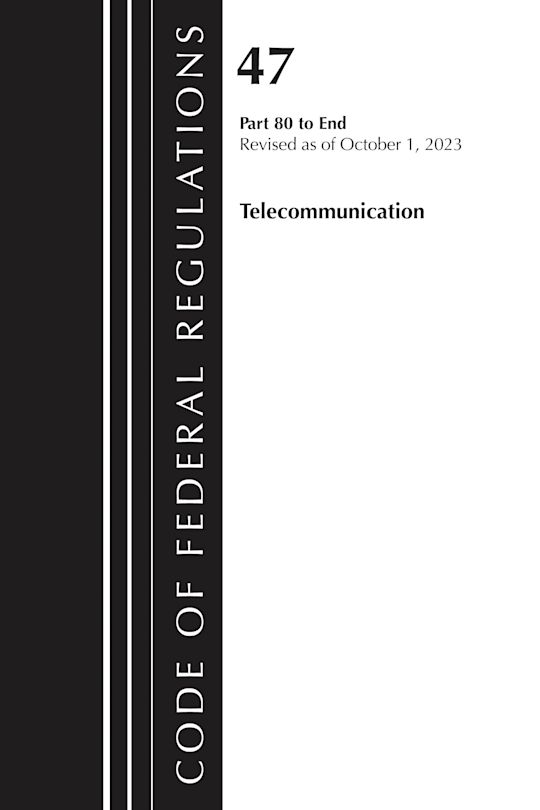 Code of Federal Regulations, Title 47 Telecommunications 80-End, Revised as of October 1, 2024 cover