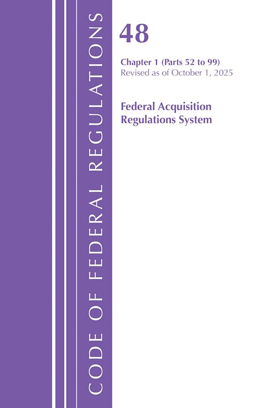 Code of Federal Regulations, Title 48 Federal Acquisition Regulations System Chapter 1 (52-99), Revised as of October 1, 2025 cover