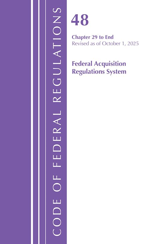 Code of Federal Regulations, Title 48 Federal Acquisition Regulations System Chapter 29-End, Revised as of October 1, 2025 cover